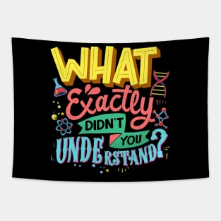 What Exactly Didn't You Understand I Funny Science Tapestry