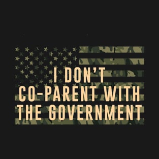 I Don’t Coparent With The Government American flag T-Shirt