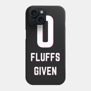 Zero Fluffs Given Phone Case