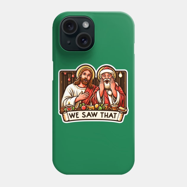 We Saw That meme Jesus Christ Santa Claus Christmas Party Phone Case by Plushism