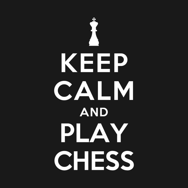 Keep Calm and Play Chess by YiannisTees