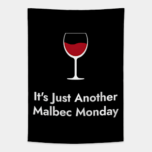 It's Just Another Malbec Monday. - Wine Lovers Funny Tapestry