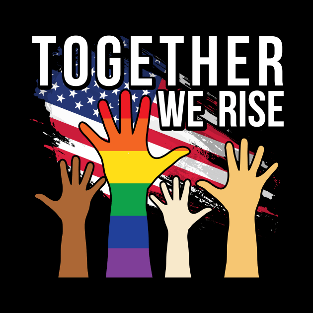 Together We Rise USA Flag Pride LBTG Gift Gay by Lones Eiless