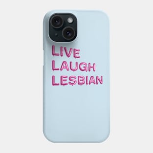 "Live Laugh Lesbian" in pink balloons Phone Case