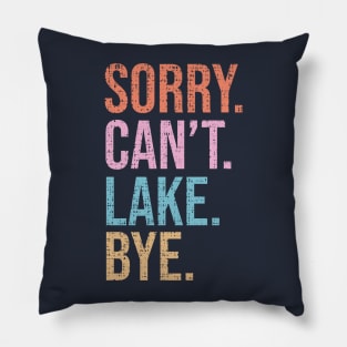 Sorry. Can't. Lake. Bye. Pillow