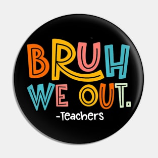 Bruh We Out Teachers 2024 End Of School Teacher Summer Break Pin