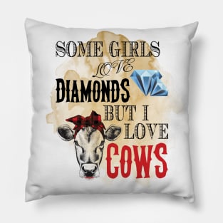 Some girls love diamonds , But I love cows watercolor. Pillow