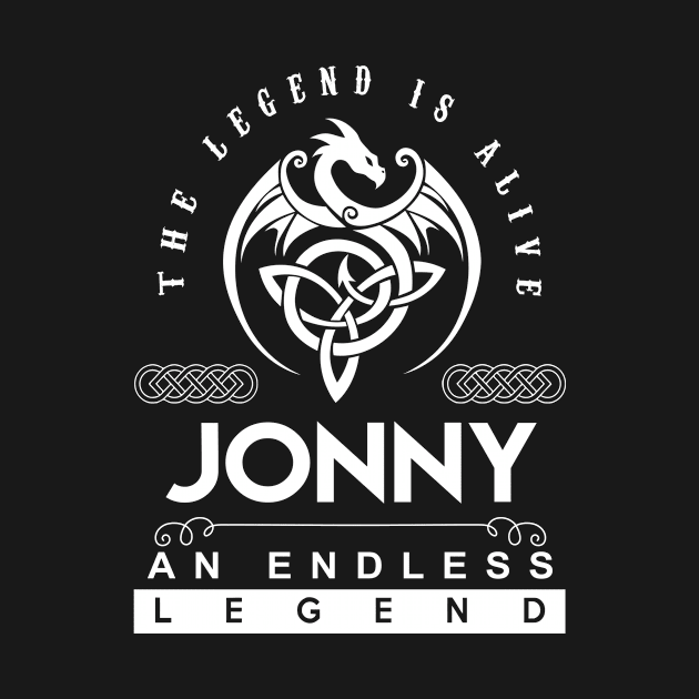 Jonny Name T Shirt - The Legend Is Alive - Jonny An Endless Legend Dragon Gift Item by riogarwinorganiza