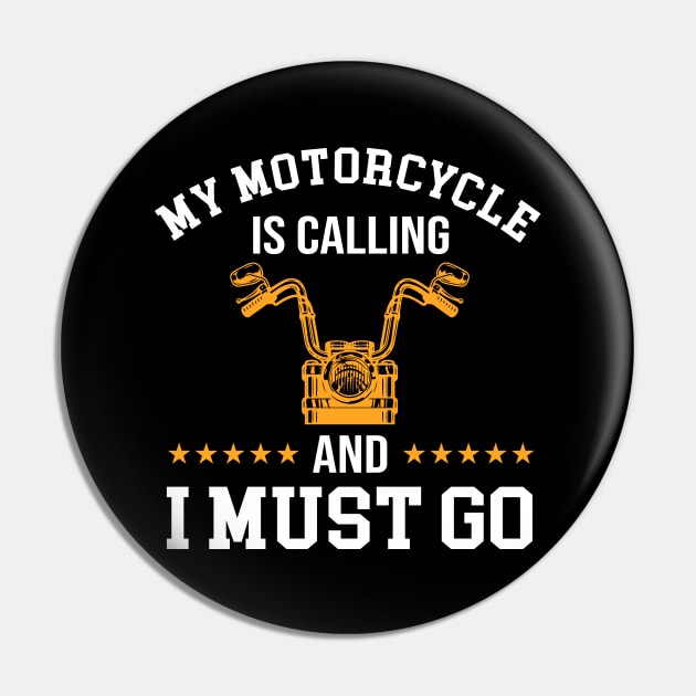 My motorcycle is calling and i must go Pin by beaching