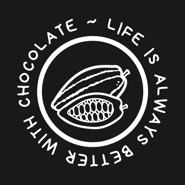 Life is Better With Chocolate by The Dream Team