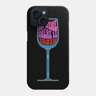 In Wine There is Truth Phone Case