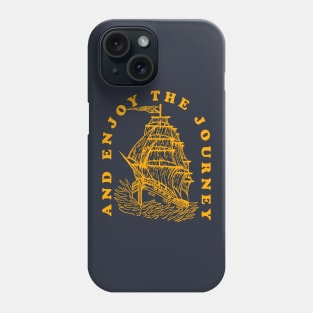 And Enjoy The Journey Phone Case