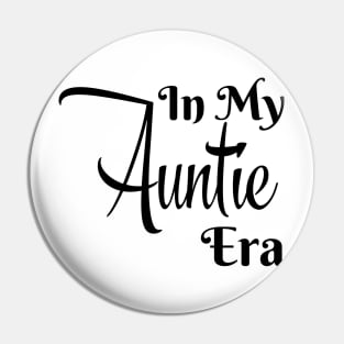 In My Auntie Era Pin