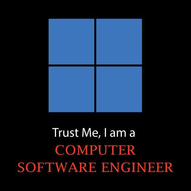 Trust me I am a software computer engineer best design by PrisDesign99