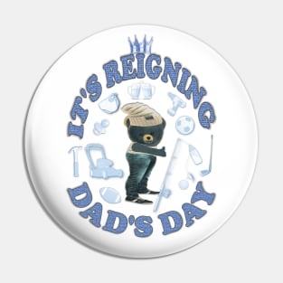 Father's Day. It's Reigning Dad's Day Pin