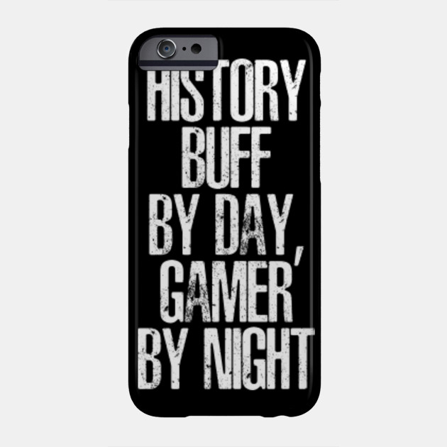 History Buff By Day Gamer By Night Gift For Historians T