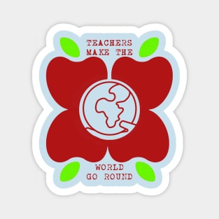 Teachers Make the World Go Round Magnet