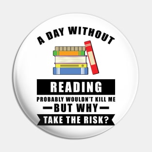 A day without Reading probably wouldn't kill me but why take the risk Pin