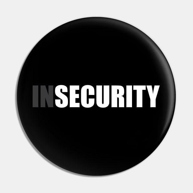 Insecurity Security (Front And Back Version) Pin by inotyler