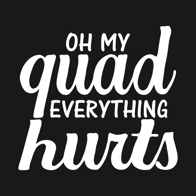 Oh My Quad Everything Hurts by Sigelgam31