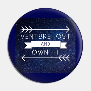 Venture Out and Own It Pin