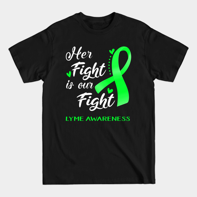 Her Fight is Our Fight LYME Awareness Support LYME Warrior Gifts - Lyme Disease Awareness - T-Shirt Her Fight is Our Fight LYME Awareness Support LYME Warrior Gifts - Lyme Disease Awareness - T-Shirt