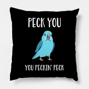 Peck you, you peckin peck - blue parrotlet Pillow