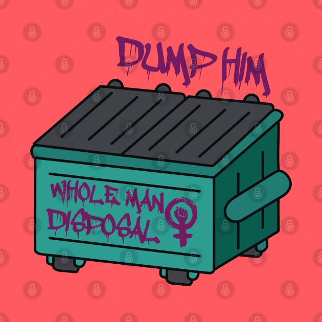 DUMP HIM (WHOLE MAN DISPOSAL) by remerasnerds