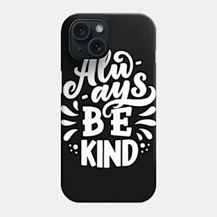 Always Be Kind Motivational Quote Phone Case