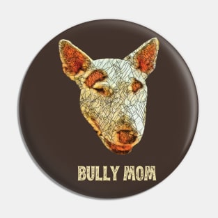 Bully Mom - English Bull Terrier Mom Design Pin