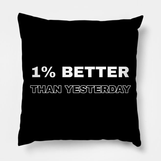 1% better than yesterday Pillow by The Print Factory