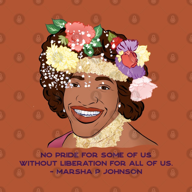 Marsha P Johnson: No Pride For Some Of Us Without Liberation For All Of Us by FabulouslyFeminist