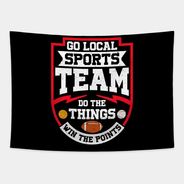 Go Local Sports Team Do The Things Win The Points Tapestry by theperfectpresents