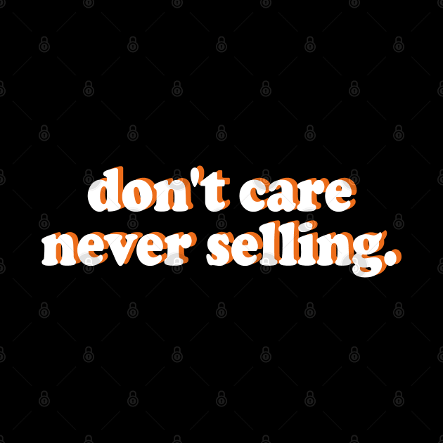 don't care never selling by mdr design