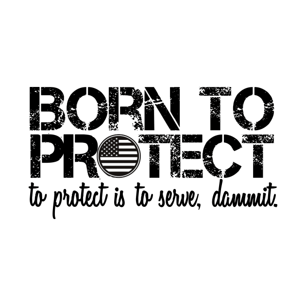 Born To Protect by Choose Designs