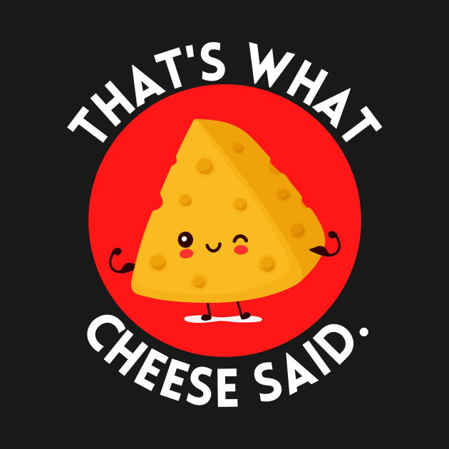 That’s what cheese said | Cute Cheese Pun by Allthingspunny