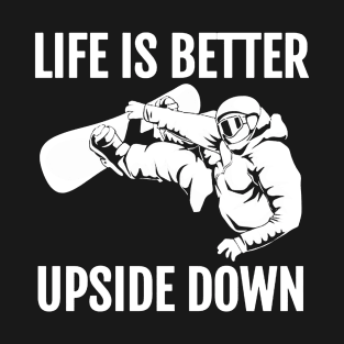 life is better upside down T-Shirt