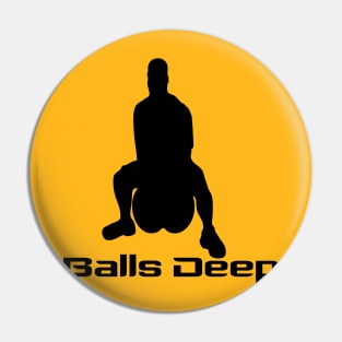 Balls Deep Pin