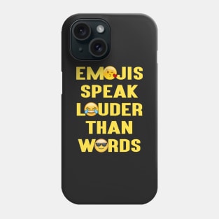 Emojis Speak Louder Than Words Phone Case