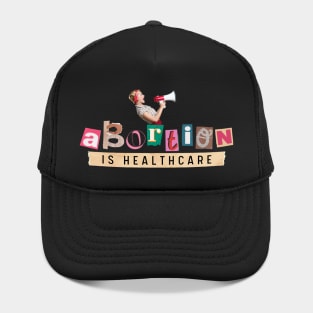 Abortion is Healthcare! My Body My Choice Hat