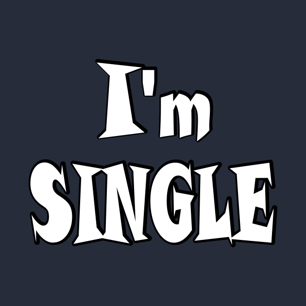 I'm single - Statement - T-Shirt | TeePublic