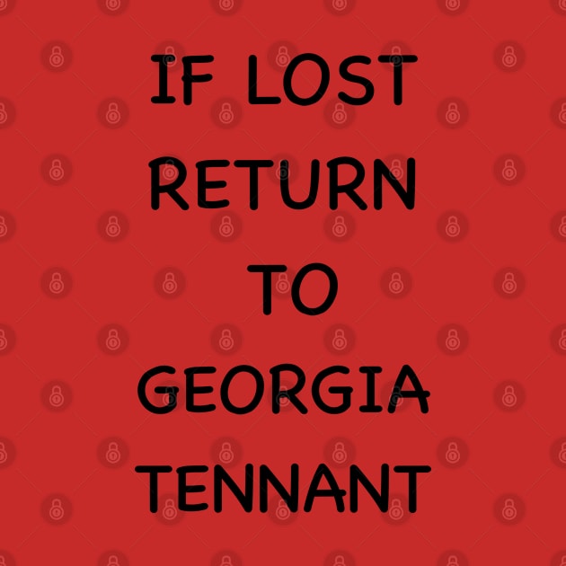 If lost return to Georgia tennant by LittleBlueArt