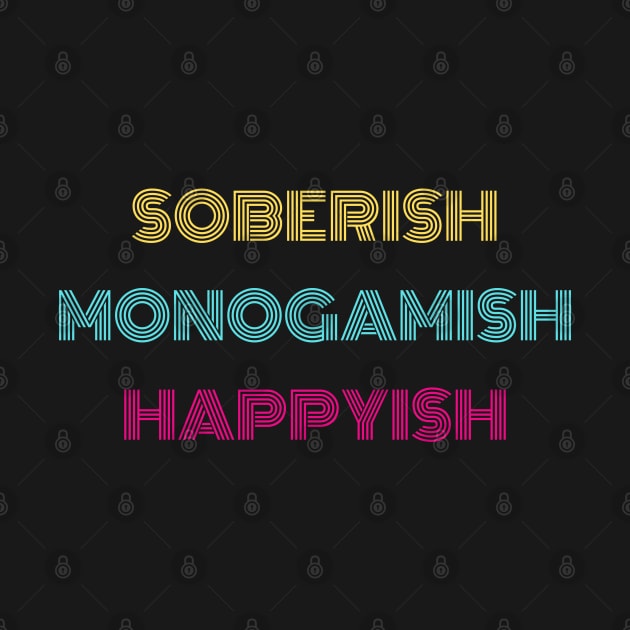 Soberish Monogamish Happyish by Crisco Fruitcake