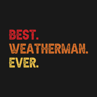 Best WEATHERMAN Ever, WEATHERMAN Second Name, WEATHERMAN Middle Name T-Shirt