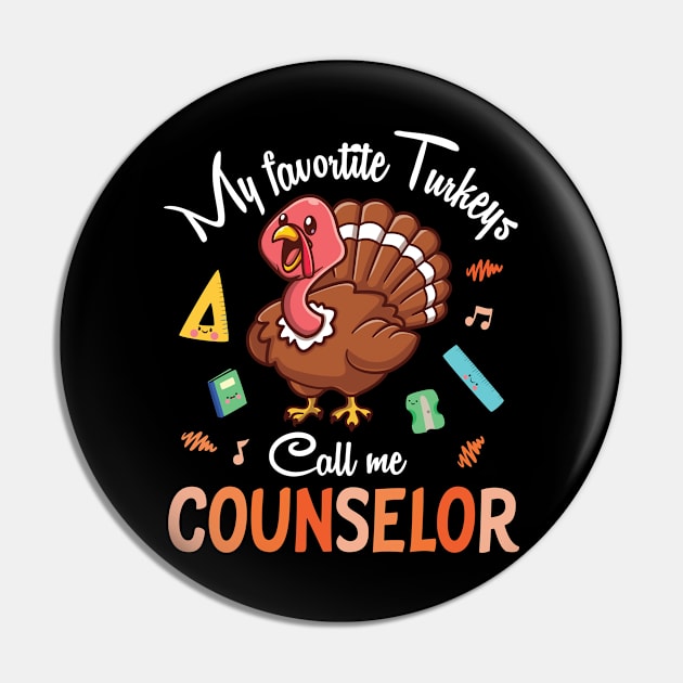 My Favorite Turkeys Call Me Counselor Happy Thanksgiving Day Pin by joandraelliot