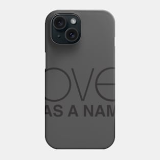 Love has a name Phone Case