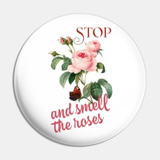 Stop and smell the roses Pin