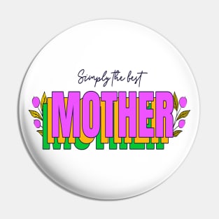 Simply the Best Mother Typography Pin