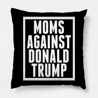 Moms Against Donald Trump Pillow