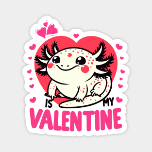 Axolotl Valentine - Axolotl Is My Valentine Magnet